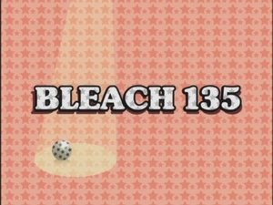 Bleach Episodio 135